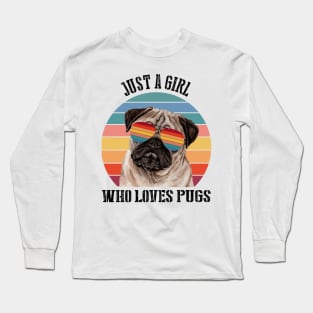 Just a girl Who loves pugs Long Sleeve T-Shirt